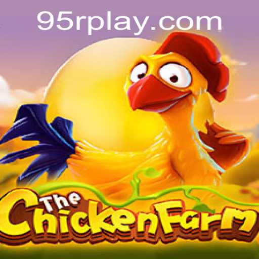 ChickenFarm: An Immersive Gameplay Adventure Featuring 95R